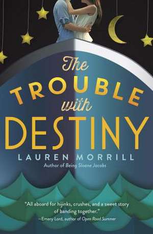 The Trouble with Destiny de Lauren Morrill