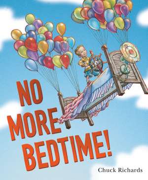 No More Bedtime! de Chuck Richards