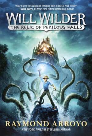 Will Wilder #1: The Relic of Perilous Falls de Raymond Arroyo