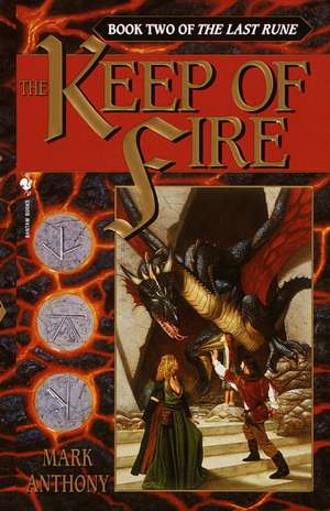 The Keep of Fire: Book Two of the Last Rune de Mark Anthony