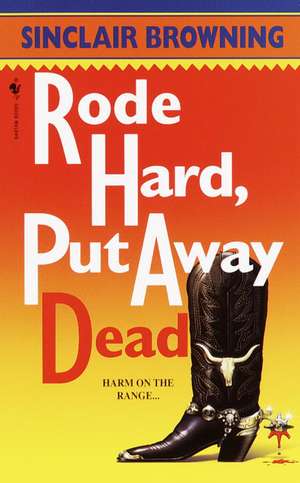 Rode Hard, Put Away Dead de Sinclair Browning