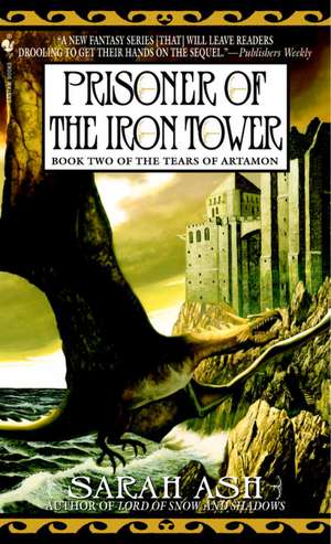 Prisoner of the Iron Tower: Book Two of the Tears of Artamon de Sarah Ash