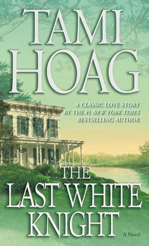 The Last White Knight de Tami Hoag