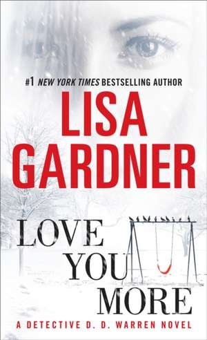 Love You More de Lisa Gardner