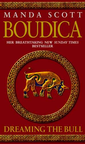 Boudica: Dreaming The Bull de Manda Scott