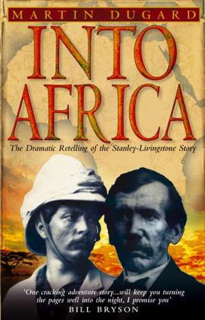 Into Africa de Martin Dugard