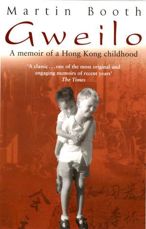 Gweilo: Memories of a Hong Kong Childhood. Martin Booth de Martin Booth