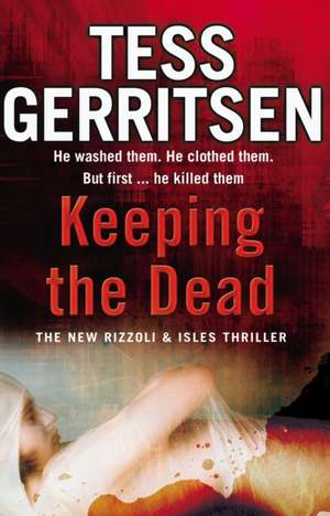 Keeping the Dead de Tess Gerritsen