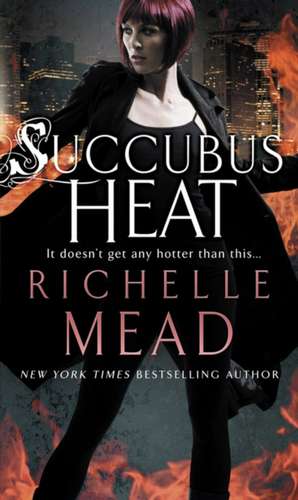 Succubus Heat de Richelle Mead