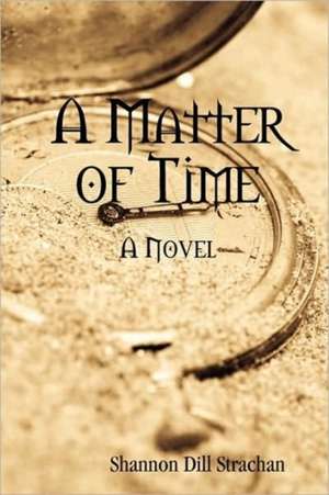 A Matter of Time de Shannon Dill Strachan