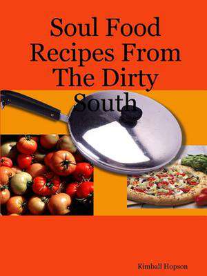 Soul Food Recipes from the Dirty South de Kimball Hopson