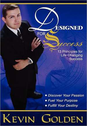 Designed for Success: 13 Principles for Life Changing Success de Kevin Golden