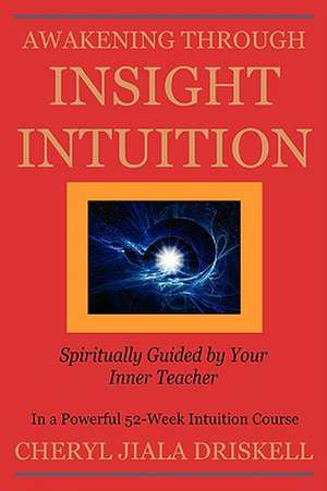 Awakening Through Insight Intuition de Cheryl Driskell