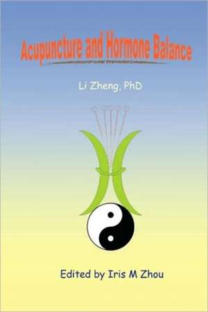 Acupuncture and Hormone Balance de Li Zheng