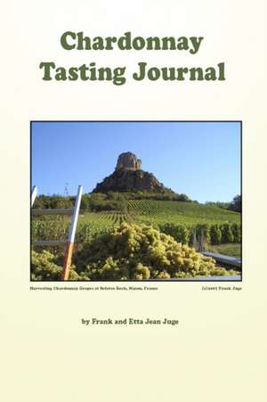 Chardonnay Tasting Journal de Frank &. Etta Jean Juge