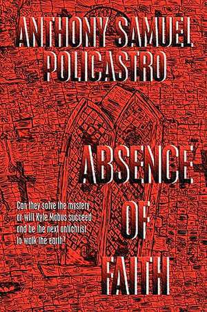 Absence of Faith de Anthony Samuel Policastro