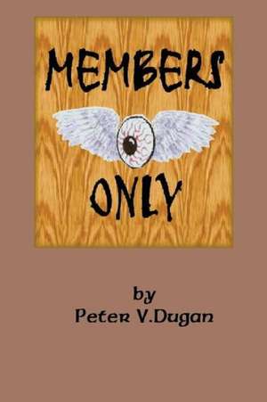 Members Only de Peter V. Dugan