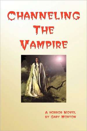 Channeling the Vampire de Gary Morton