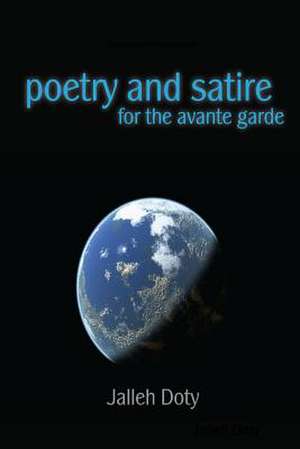 Poetry and Satire for the Avante Garde de Jalleh Doty