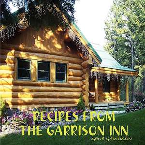 Recipes from the Garrison Inn de Gene Garrison