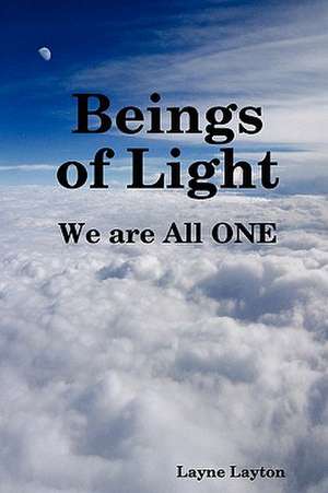 Beings of Light - We Are All One de Layne Layton