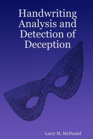 Handwriting Analysis and Detection of Deception de Larry M. McDaniel