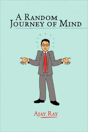 A Random Journey of Mind de Ajay Ray