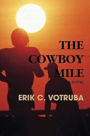 The Cowboy Mile de Erik C. Votruba