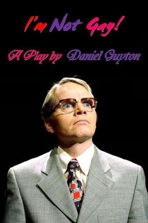 I'm Not Gay! (a Dark Satire) de Daniel Guyton