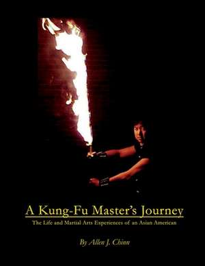 A Kung-Fu Master's Journey de Allen Chinn