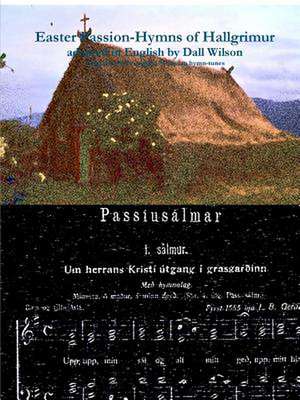 Dall - The Easter Passion-Hymns of Hallgrimur de Dall Wilson