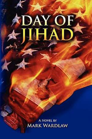 Day of Jihad de Mark Wardlaw