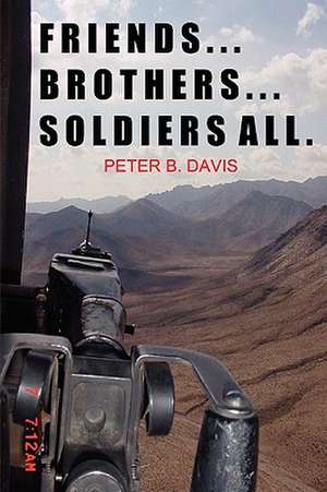 Friends...Brothers...Soldiers All. de Peter B. Davis