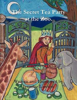 The Secret Tea Party at the Zoo. de Jennifer Lawson