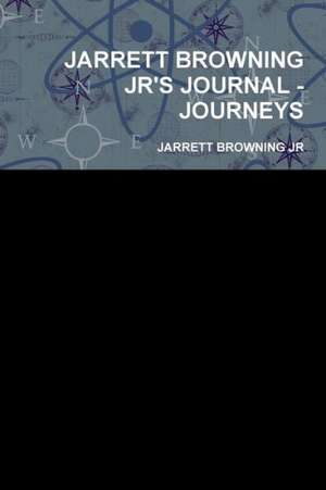 Jarrett Browning Jr's Journal - Journeys de Jarrett Browning Jr