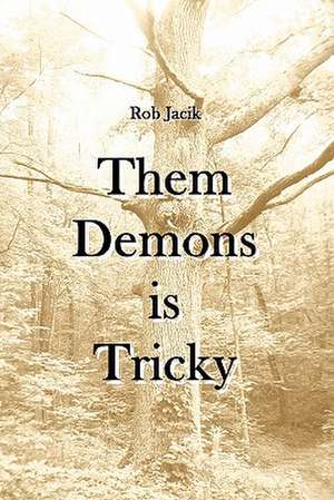 Them Demons Is Tricky de Rob Jacik