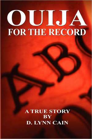 Ouija: For the Record de D. Lynn Cain