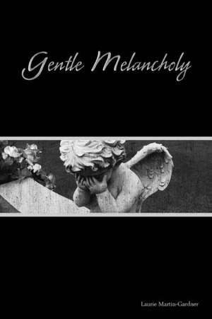 Gentle Melancholy de Laurie Martin-Gardner