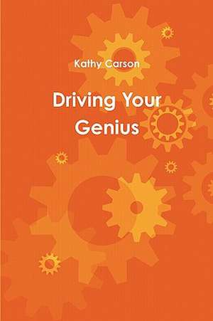 Driving Your Genius de Kathy Carson