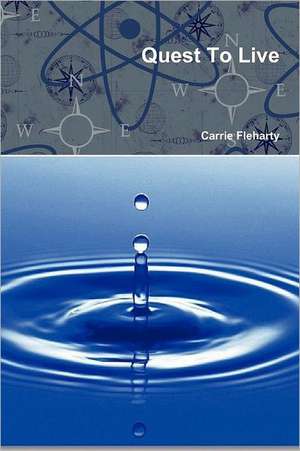 Quest to Live de Carrie Fleharty