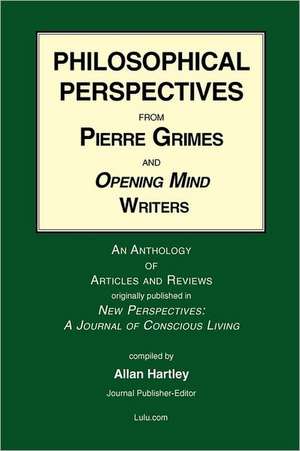 Philosophical Perspectives from Pierre Grimes and Opening Mind Writers de Allan Hartley