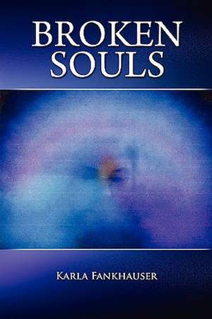 Broken Souls de Karla Fankhauser