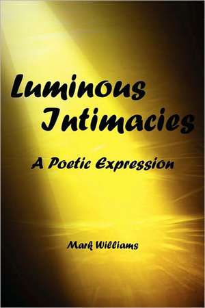 Luminous Intimacy de Mark Williams