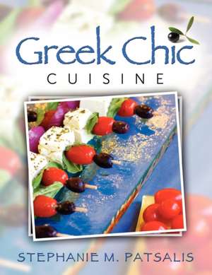 Greek Chic Cuisine de Stephanie Patsalis