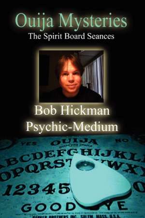 Ouija Mysteries - The Spirit Board Seances de Bob Hickman