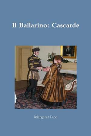 Il Ballarino: Cascarde de Margaret Roe