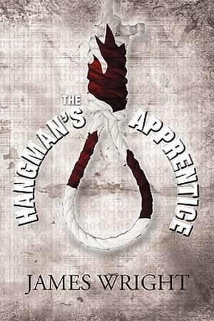 The Hangman's Apprentice de James Wright