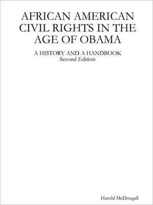 African American Civil Rights in the Age of Obama: A History and A Handbook de Harold McDougall