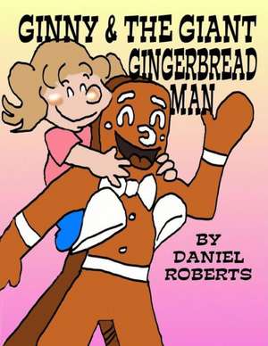 Ginny and the Giant Gingerbread Man de Daniel Roberts