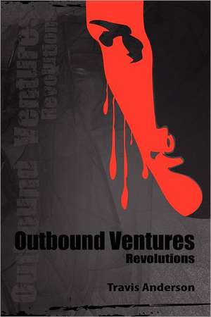 Outbound Ventures: Revolutions de Travis Anderson